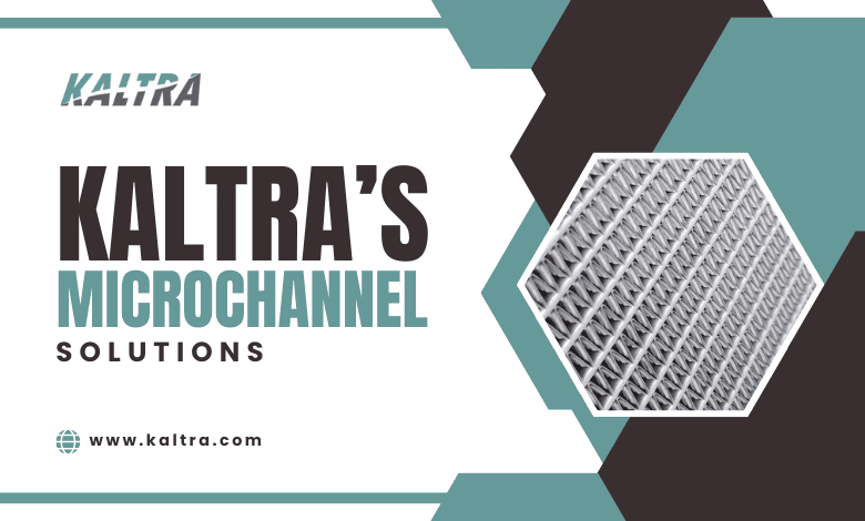 Kaltra’s Microchannel Solutions