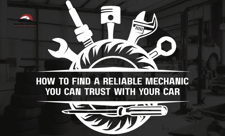 Choose a Reliable Mechanic for Your Car